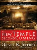 New Temple and the Second Coming: The Prophecy That Points to Christ's Return in Your Generation