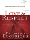 Love and Respect: The Love She Most Desires, the Respect He Desperately Needs