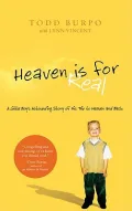 Heaven is For Real: A Little Boy’s Astounding Story of His Trip to Heaven and Back