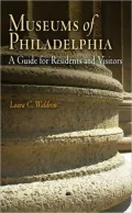 Museums of Philadelphia: A Guide for Residents and Visitors