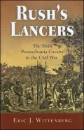 Rush's Lancers: The Sixth Pennsylvania Cavalry in the Civil War