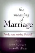 The Meaning of Marriage: Family, State, Market, & Morals