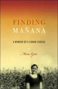 Finding Mañana: A Memoir of a Cuban Exodus