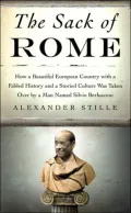 Sack of Rome How a Beautiful European Country With a Fabled History And a Storied Culture Wa...