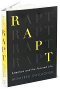 Rapt: Attention and the Focused Life