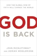 God Is Back: How the Global Rise of Faith Will Change the World