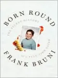 Born Round: The Secret History of a Full-Time Eater
