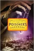 The Poisoner's Handbook: Murder and the Birth of Forensic Medicine in Jazz Age New York