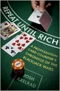 Repeat until Rich: A Professional Card Counter's Chronicle of the Blackjack Wars