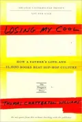 Losing My Cool: How a Father's Love and 15,000 Books Beat Hip-Hop Culture