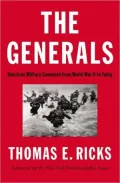 The Generals: American Military Command from World War II to Today