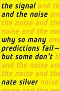 The Signal and the Noise: Why Most Predictions Fail-But Some Don't
