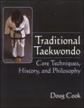 Traditional Taekwondo: Core Techniques, History and Philosophy