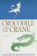 The Crocodile and the Crane : A Novel of Immortality and Apocalypse