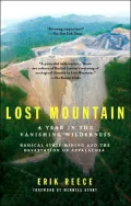 Lost Mountain: A Year in the Vanishing Wilderness: Radical Strip Mining and the Devastation of Appalachia