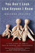You Don’t Look Like Anyone I Know: A True Story of Family, Face Blindness, and Forgiveness