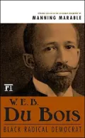 W. E. B. Du Bois: Black Radical Democrat