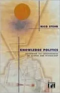 Knowledge Politics: Governing the Consequences of Science and Technology