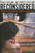Trafficking and Prostitution Reconsidered: New Perspectives on Migration, Sex, Work, and Human Rights