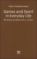 Games and Sport in Everyday Life: Dialogues and Narratives of the Self