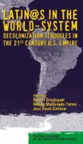 Latino/as in the World-System : Decolonization Struggles in the 21st Century U. S. Empire