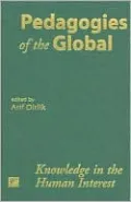 Pedagogies of the Global: Knowledge in the Human Interest
