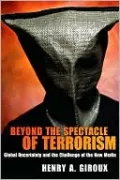 Beyond the Spectacle of Terrorism: Global Uncertainty and the Challenge of the New Media