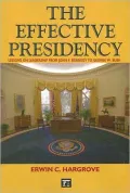 The Effective Presidency: Lessons on Leadership from John F. Kennedy to George W. Bush