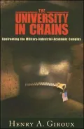 The University in Chains: Confronting the Military-Industrial-Academic Complex