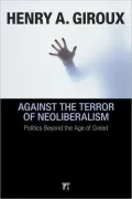 Against the Terror of Neoliberalism: Politics Beyond the Age of Greed