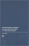 Postmodern Cowboy: C. Wright Mills and a New 21st-Century Sociology