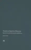 Toward an Imperfect Education: Facing Humanity, Rethinking Cosmopolitanism