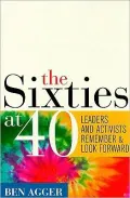 The Sixties at 40: Leaders and Activists Remember and Look Forward