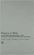 Freedom at Work: Language, Professional, and Intellectual Development in Schools