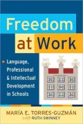 Freedom at Work: Language, Professional, and Intellectual Development in Schools