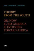Theory from the South: Or, How Euro-America Is Evolving Toward Africa (Hardcover)