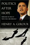 Politics After Hope: Obama and the Crisis of Youth, Race, and Democracy
