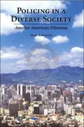 Policing in a Diverse Society: Another American Dilemma