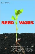 Seed Wars: Cases and Materials on Intellectual Property and Plant Genetic Resources