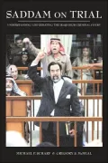 Saddam on Trial: Understanding and Debating the Iraqi High Tribunal