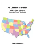 As Certain as Death: A Fifty-State Survey of State and Local Tax Laws