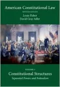 American Constitutional Law: Separated Powers and Federalism, Vol. 1
