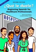 ¿Qué le Duele?: Beginning Spanish for Healthcare Professionals, Second Edition