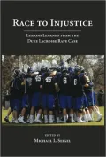 Race to Injustice: Lessons Learned from the Duke Lacrosse Rape Case