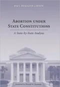 Abortion under State Constitutions: A State-by-State Analysis