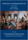 American Constitutional Law: Volume One, Constitutional Structures: Separated Powers and Federalism
