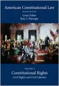 American Constitutional Law: Volume Two, Constitutional Rights: Civil Rights and Civil Liberties
