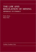 The Law and Regulation of Mining: Minerals to Energy