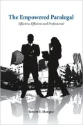 Empowered Paralegal : Effective, Efficient and Professional