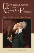 Hard-Nosed Advice from a Cranky Law Professor: How to Succeed in Law School